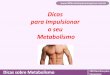Dicas para Impulsionar o seu Metabolismo500receitasparaemagrecer.com.br/.../uploads/2014/02/B2-Metabolismo.pdf · Metabolismo, é o processo que transforma o alimento ... seu plano