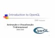 Introduction to OpenGL - ULisboa · Introduction to OpenGL 2009 Autumn Animação e Visualização Tridimesional 2009/2010 . 2 Graphics API ... 2D (text) and 3D drawing