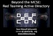 Beyond the MCSE: Red Teaming Active Directory - DEF CON CON 24/DEF CON 24 presentations/DEFCON... · Beyond the MCSE: Red Teaming Active Directory Sean Metcalf (@Pyrotek3) s e a n
