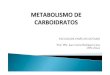 METABOLISMO DE CARBOIDRATOS - pro-thor.compro-thor.com/wp-content/uploads/3-Metabolismo-dos-carboidratos.pdf · METABOLISMO DE CARBOIDRATOS FACULDADE UNIÃO DE GOYAZES Prof. MSc