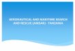 AERONAUTICAL AND MARITIME SEARCH AND RESCUE … and... · aeronautical and maritime search and rescue (amsar) - tanzania ... mm aa rr ii nn ee tt rr aa nn ss pp oo rr tt rr ee gg