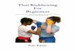 Thai Kickboxing For Beginners · Thai Kickboxing For Beginners A guide for individuals wishing to take up the sport of Kickboxing or Muay Thai A step-by-step technique photo guide
