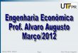 Março/2012 - Parte3 Pag.1 Prof. Alvaro Augusto · Março/2012 - Parte3 Pag.6 Prof. Alvaro Augusto Métodos de Análise Pay Back Bastante usado, mas frequentemente de maneira errada