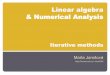 Linear algebra & Numerical Analysis - vsb. dom033/predmety/parisLA/03_iterative_methods.pdf · PDF fileOutline Direct and Iterative methods Iterative process Jacobi iterative method