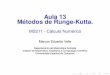 Aula 13 Métodos de Runge-Kutta. - ime.unicamp.brvalle/Teaching/2015/MS211/Aula13.pdf · Métodos de Runge-Kutta Os métodos de Runge-Kutta são métodos de passo simples, ou seja,