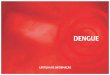 DENGUE - ToLife · 2015-05-06 · dengue cartilha de informaÇÃo. voc ... É completamente adaptÁvel em casos de epidemias de dengue e outras reconhecidas. pressupostos para o uso