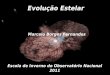 Evolução Estelar - on.bron.br/escola_inverno_astro_2011/download/Borges_Aula2_Escola_de... · fase de reações termonucleares Formação dos outros elementos da tabela periódica