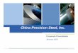 China Precision Steel, Inc. - SEC.gov · listing of the surviving entity under the name China Precision Steel, Inc. Oct 2006: Commenced production from 1400mm cold rolling mill of