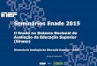 Seminários Enade 2015 - download.inep.gov.brdownload.inep.gov.br/.../enade/seminarios/2015/o_sinaes_e_o_enade.pdf · PNE – Plano Nacional da Educação (LEI Nº 13.005, DE 25 DE