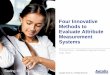 Four Innovative Methods to Evaluate Attribute Measurement ... · Four Innovative Methods to Evaluate Attribute Measurement ... Zero Defects by flawless ... Method Record sensor 