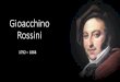 Gioacchino Rossini - .pi¹ veloce, sviluppata in un crescendo ritmico-sonoro incalzante, gioioso,