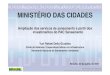 MINISTÉRIO DAS CIDADES - fiocruz.br · Ministério das Cidades Secretaria Nacional de Saneamento Ambiental SANEAMENTO RECURSOS MCIDADES - PAC 2 – QUADRIÊNIO 2011 - 2014 OGU MODALIDADE