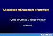 Knowledge Management Framework - IPADEunhabitat.org.ph/.../11/Knowledge-Management-Framework-for-CCCI.pdf · KNOWLEDGE MANAGEMENT •A system where organizations gather, manage, and