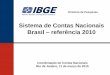 Sistema de Contas Nacionais Brasil referência 2010 · Principais indicadores das Contas Nacionais ... Formação Bruta de Capital Fixo 800 734 9,1% ... Tratamento das usinas termelétricas