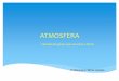 ATMOSFERA - Salesianosalesianorn.com.br/dombosco/wp-content/uploads/2017/09/ATMOSFERA.pdf · Camada de gases que envolve a Terra. ... Troposfera: Camada da atmosfera que encontra-se