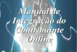 Manual de Integração do Contribuinte Online · Manual de Integração do Contribuinte Online ... pagamento do seguro-desemprego e do abono para os trabalhadores que ganham até