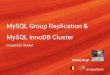 MySQL Group Replication & MySQL InnoDB Cluster .MySQL Group Replication is a MySQL Server plugin
