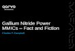 Gallium Nitride Power MMICs Fact and Fiction - tc5.mtt-tcc.org · Gallium Nitride Power MMICs – Fact and Fiction Charles F. Campbell . 2 QorvoTM Confidential & Proprietary Information