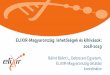 ELIXIR-Magyarország lehetőségekéskihívások · ELIXIR E uropean L ife Science I nfrastructure for Biological I nfoR mation Cél: élettudományi adatok és kapcsolódó szolgáltatások