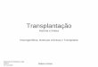 Transplantação - repositorio.insa.ptrepositorio.insa.pt/bitstream/10400.18/4006/1/Transplantação.pdf · 1º transplante Renal June 17, ... e o Protocolo Adicional Que ... medicamentos