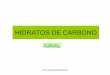 HIDRATOS DE CARBONO - … · Prof. Carlos Urzúa Stricker HIDRATOS DE CARBONO . Una de las cuatro clases principales de Biomoléculas activas . Compuestos orgánicos más abundantes