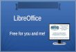 LibreOffice - Association of Personal Computer User Groups · 2015 –LibreOffice the top open source office suite with over 120 million downloads (Windows/MacOS) and another 55 million