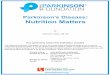 Parkinson’s Disease Nutrition Matters · Parkinson’s Disease: Nutrition Matters Your generosity makes this publication possible The National Parkinson Foundation is proud to provide