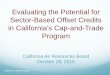 Evaluating the Potential for Sector-Based Offset Credits ... offset... · Evaluating the Potential for Sector-Based Offset Credits in California’s Cap-and-Trade Program California
