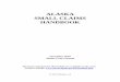 ALASKA SMALL CLAIMS HANDBOOK · 1 Alaska Small Claims Handbook Chapter I INTRODUCTION TO SMALL CLAIMS A. WHAT IS A SMALL CLAIMS CASE? A small claims case is a simplified type of court