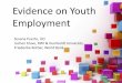 Evidence on Youth Employment - World Bank · Susana Puerto, ILO Jochen Kluve, RWI & Humboldt University Friederike Rother, World Bank Evidence on Youth Employment