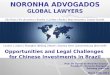 NORONHA ADVOGADOS · Opportunities and Legal Challenges for Chinese Investments in Brazil NORONHA ADVOGADOS GLOBAL LAWYERS Prof. Dr. Durval de Noronha Goyos Jr. President - Noronha