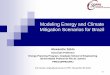 Modeling Energy and Climate Mitigation Scenarios for Brazil · Modeling Energy and Climate Mitigation Scenarios for Brazil Alexandre Szklo Associate Professor ... $0/tCO 2 $25/tCO