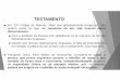 TESTAMENTO - cartoriodurval.com.brcartoriodurval.com.br/wp-content/uploads/sites/6/2018/01/AULA-04... · essenciais do testamento público: I - ser escrito por tabelião de notas