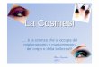 La Cosmesi - casimiri.it Cosmesi.pdf · Make-up • I cosmetici sono sostanze chimiche o naturali atte a curare e conservare la salute della pelle, capelli, unghie e in generale utilizzate
