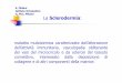S. Oldani IstitutoOrtopedico G. Pini, Milano La Sclerodermia · della storia e della prospettiva di vita delle persone colpite da sclerodermia. ... FASE ATROFICA: cute assottigliata