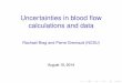 Uncertainties in blood ﬂow calculations and datartg.math.ncsu.edu/wp-content/uploads/sites/3/2014/08/RTG_Gremaud.pdf · Uncertainties in blood ﬂow calculations and data Rachael