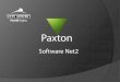 PAXTON - Software Net2 - CCTV Center · Integración con centrales de alarma de intrusión Notificación de eventos por e-mail, sms, .wab Posibilidad de definir disparos y acciones