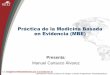 Práctica de la Medicina Basada en Evidencia (MBE) · inferencia y explicación de las consideraciones conceptuales, metodológicas, criteriológicas, contextuales y de la evidencia