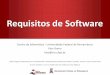 Requisitos de Software - cin.ufpe.brcin.ufpe.br/~kiev/IF682/07_Requisitos_de_Software.pdf · restrições sobre o processo de desenvolvimento ... interface única para uma série