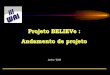 Projeto BELIEVe Andamento de projeto - ieav.cta.br - Angelo.pdf · Andamento de projeto . Junho / 2003. Participantes EFA Angelo Passaro Onofre Felix de Lima Neto (Sgto) ... Felipe