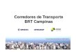 Corredores de Transporte BRT Campinas - emdec.com.br · • Seguro • Fácil de usar . ... Rede de Transportes – Sistema Tronco Alimentado. OS CORREDORES BRT. ... Slide 1 Author:
