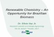 Renewable Chemistry An Opportunity for Brazilian Biomass · Rodrigues Dr. Félix Siqueira Dr. Thais Salum Dasciana.rodrigues@embrapa.br Felix.siqueira@embrapa.br Thais.salum@embrapa.br