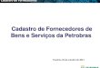 Cadastro de Fornecedores de Bens e Servi ços da Petrobras§os-da-Petrobras.pdf · Plano Estrat égico PETROBRAS Missão Atuar de forma segura e rentável, com responsabilidade social