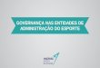 GOVERNANÇA NAS ENTIDADES DE ADMINISTRAÇÃO DO … · Comitê Olímpico de Portugal, que apresentou práticas melhores que o COB, por exemplo. Ficou também claro que, ao compararmos