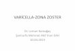 VARİCELLA-ZONA ZOSTER - klimik.org.tr°CELLA... · ZONA (HERPES ZOSTER) •Varicella zoster virüsünün dorsal kök gangliyonlarında ve bazı kafa çiftlerinde latent kalarak oluşturduğu