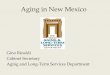 Aging in New Mexico · Aging in New Mexico Gino Rinaldi Cabinet Secretary Aging and Long-Term Services Department