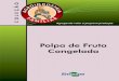 Polpa de Fruta Congelada - ainfo.cnptia.embrapa.br · rural, conhecimentos sobre o processamento industrial de algumas matérias-primas, como leite, frutas, hortaliças, cereais e