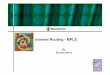 Internet Routing - MPLS - Massey University · PDF fileInternet Routing - MPLS By Richard Harris. Semester 1 - 2010 Advanced Telecommunications 143.466 Slide 2 ... • Multi Protocol