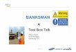 BANKSMAN - Eureka Marketing · < 5 > ! The main problem working with or around vehicles and equipment is the driver or operator's restricted view especially when backing up