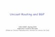 Unicast Routing and BGP - Colorado State Universitycs557/slides/03.pdf · Unicast Routing and BGP CSU CS557, Spring 2018 Instructor: Lorenzo De Carli (Slides by Christos Papadopoulos,